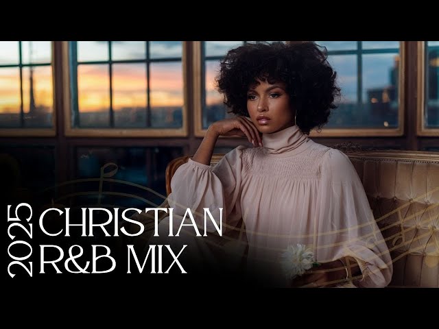 r&b praise and worship songs ✩ r&b christian playlist best gospel mix 2024