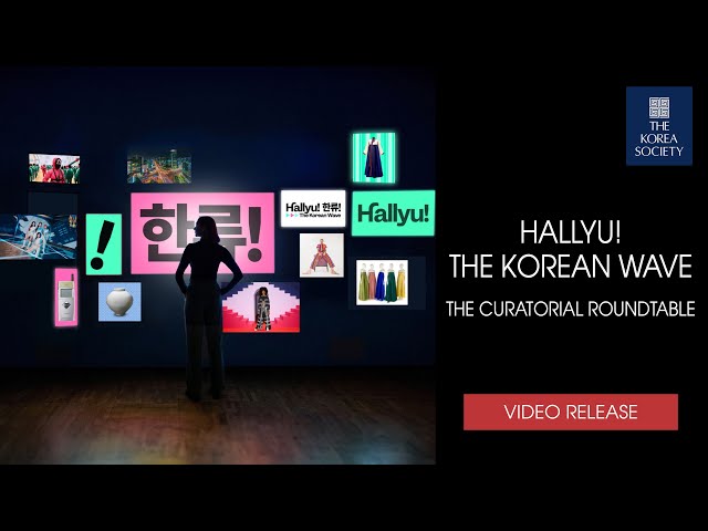 Hallyu! The Korean Wave: The Curatorial Roundtable