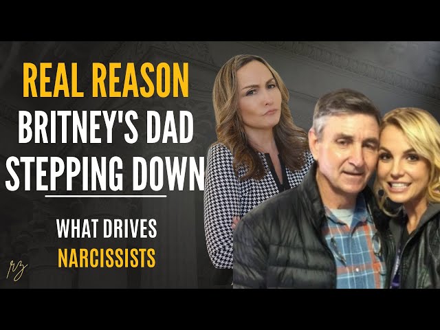 The Real Reason Britney's Dad is "Stepping Down" (What Drives Narcissists)