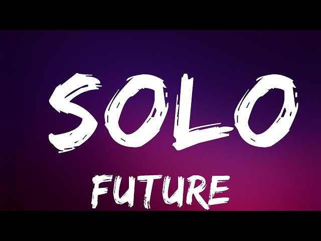 Future - Solo | Lyrics Video (Official)