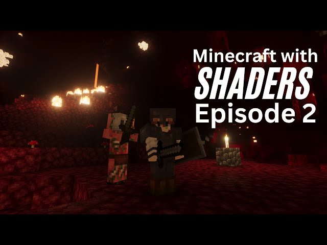 Nether Shenanigans [Minecraft With Shaders](Episode 2)