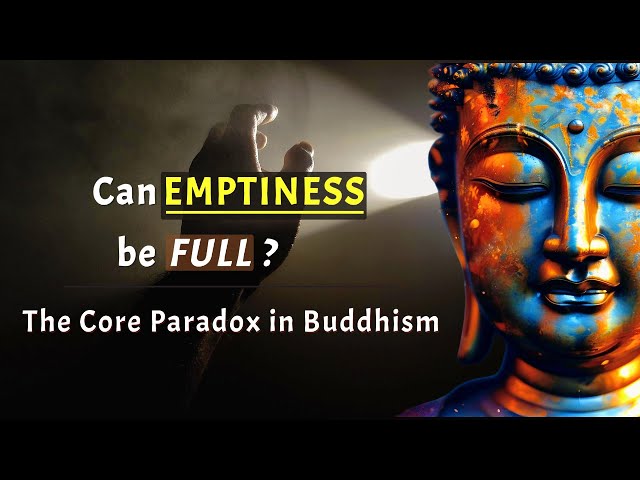 Can Emptiness Be Full? The Core Paradox in Buddhism