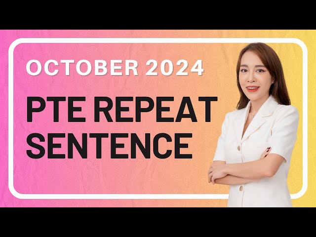 October 2024 PTE Repeat Sentence Prediction questions