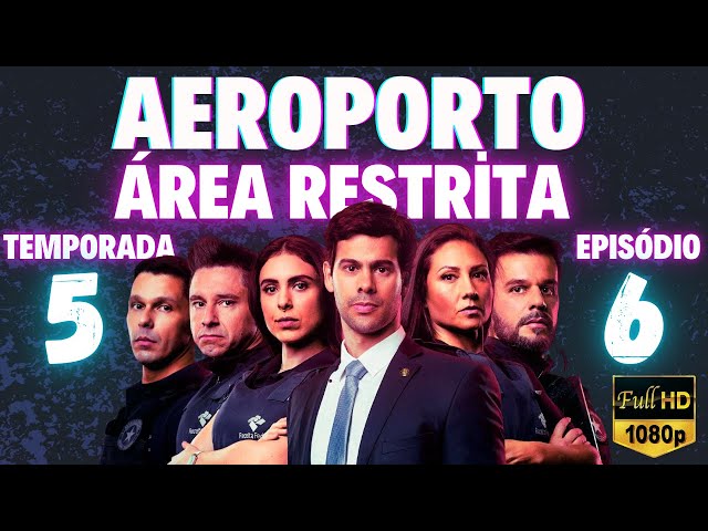 AEROPORTO ÁREA RESTRITA - TEMPORADA 5 (EP06 S05)