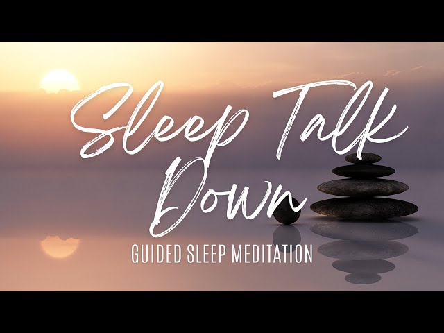 😴☯️Guided Sleep Talk Down | Meditation to Help You Fall Asleep Fast