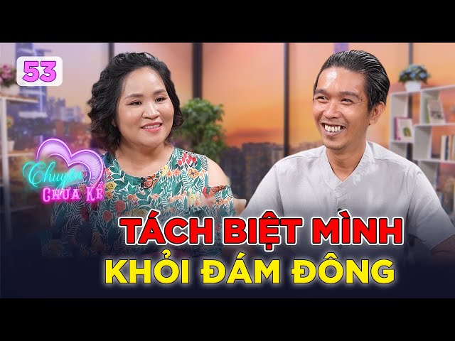 Chuyện Chưa Kể #53| Chàng trai tự "co cụm" TÁCH MÌNH khỏi đám đông vì căn bệnh QUÁI ÁC