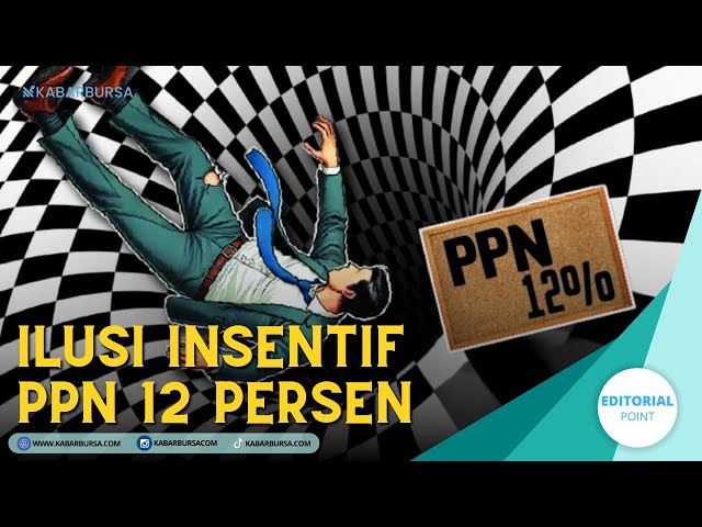 Ilusi Insentif PPN 12 Persen