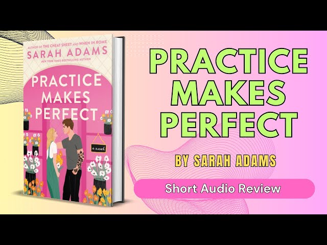 Practice Makes Perfect A Novel by Sarah Adams