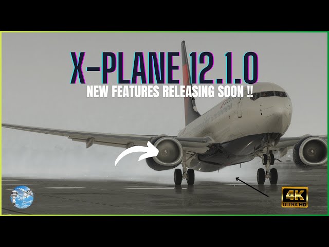 X-plane12.1.0 New OFFICIAL UPDATE coming soon !!!   [4K]