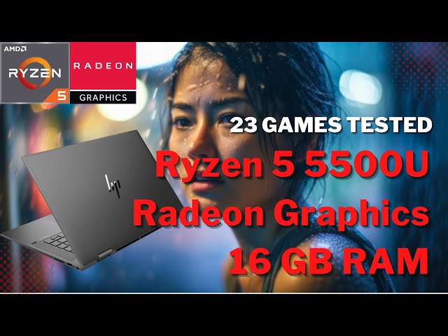 AMD Ryzen 5 5500U \ Radeon Graphics \ 23 GAMES TESTED IN 03/2023 (16GB DUAL-CHANNEL RAM)