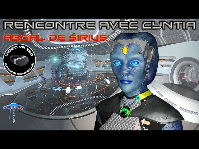 RENCONTRE VR 360 AVEC CYNTIA, ABGAL (SIRIENNE) DE SIRIUS.