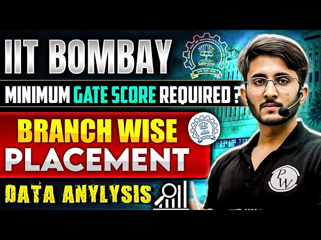 Minimum GATE Score Required For IIT BOMBAY | Branch Wise Placement