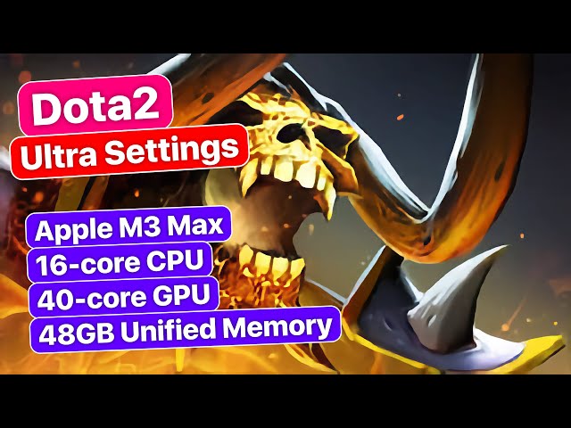 Dota2 Gameplay on Ultra Settings - Apple M3 Max 48GB Memory