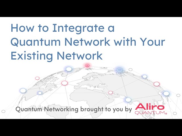 Webinar: How to Integrate a Quantum Network with Your Existing Network