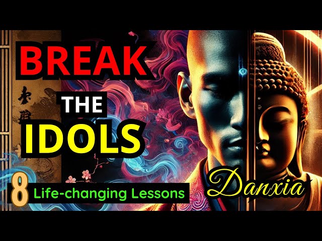 THE RADICAL ZEN OF DANXIA: Lessons to Shatter Illusions and Find Truth