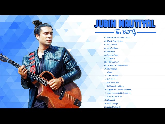 Hits Songs Of Jubin Nautiyal 2021 - Audio Jukebox | Latest Bollywood Romantic Songs - Hindi Songs