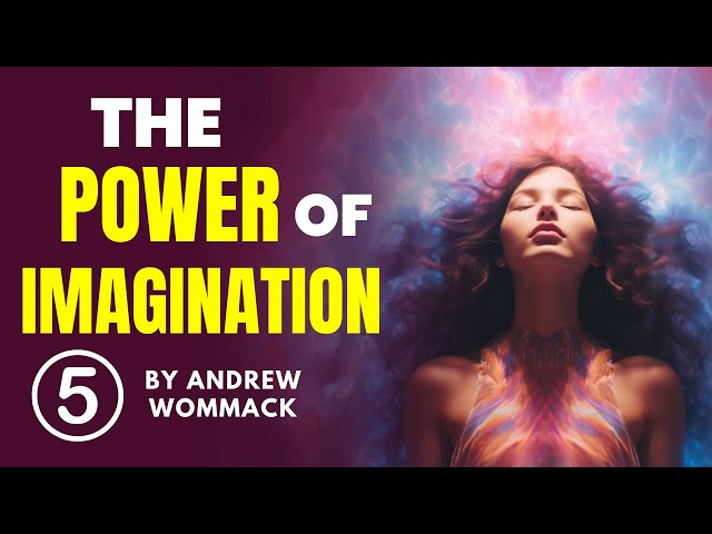 IS IMAGINATION THE KEY TO MANIFESTATION? EPISODE #5|ANDREW WOMMACK