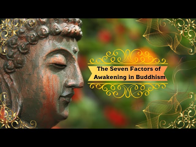 Understanding the Seven Factors of Awakening (Bojjhanga) in Buddhism