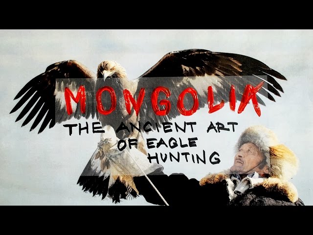 Mongolia: The Ancient Art of Eagle Hunting