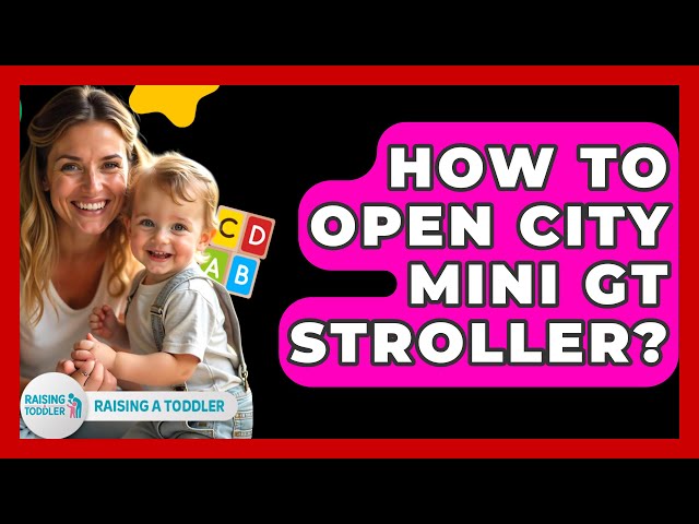 How To Open City Mini GT Stroller? - Raising A Toddler