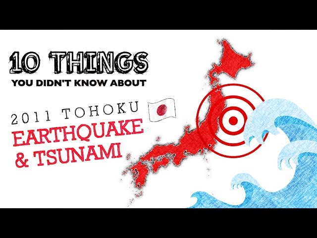 10 Things You Didn’t Know About 2011 JAPANESE EARTHQUAKE & TSUNAMI (Tohoku Disaster)