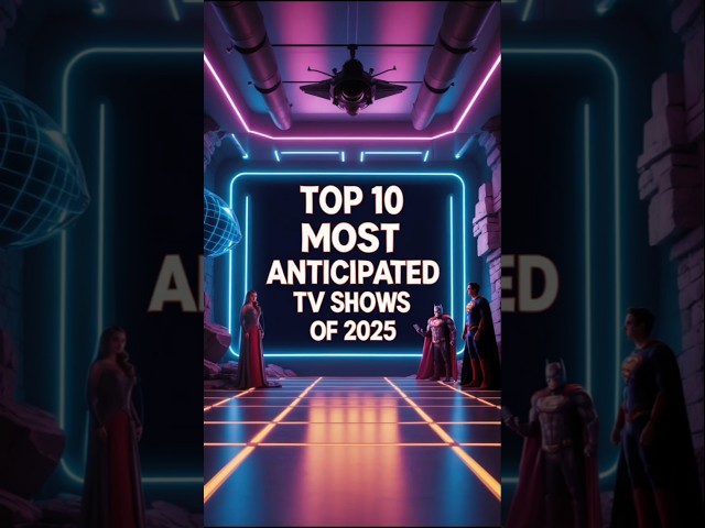 🔥Top 10 Most Anticipated TV Shows of 2025 | Must-Watch Upcoming Series! 📺|top 10 best tv show#top10