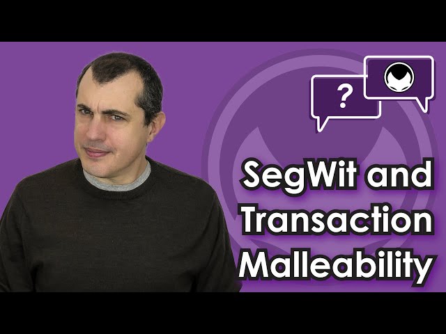 Bitcoin Q&A: SegWit and Transaction Malleability