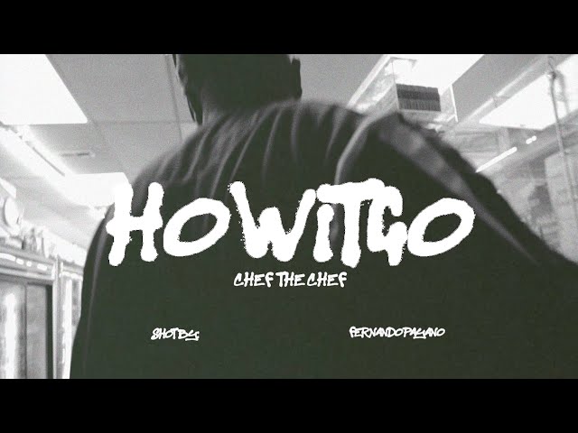 CHEF THE CHEF - HOWITGO ( OFFICIAL MUSIC VIDEO ) SHOT BY: F.A.P