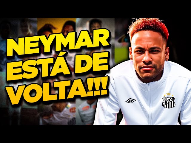 NEYMAR ESTÁ DE VOLTA AO SANTOS!