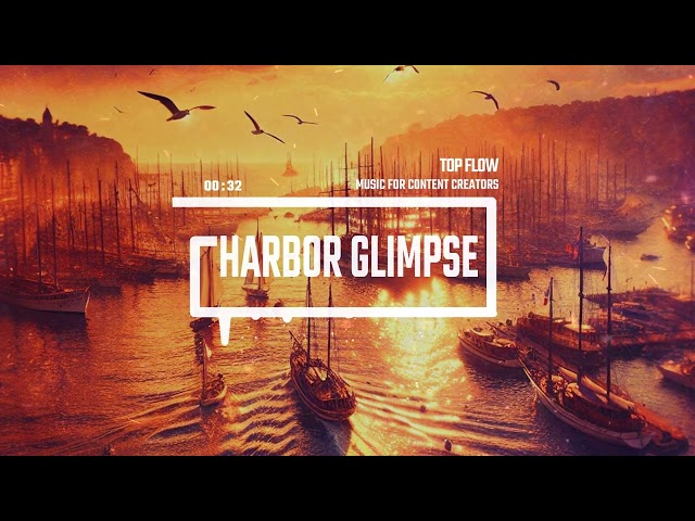 (free copyright music) - Harbor Glimpse, Vlog, Background Music by Top Flow