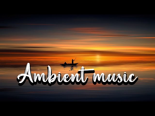 Relaxing music | Ambient music |