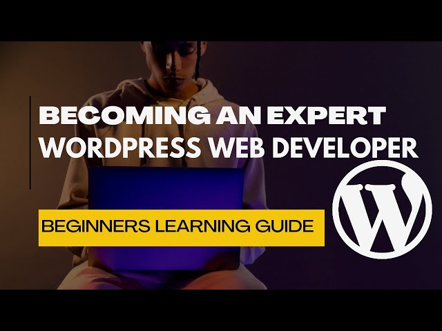 Wordpress Web Development Guide for beginners.