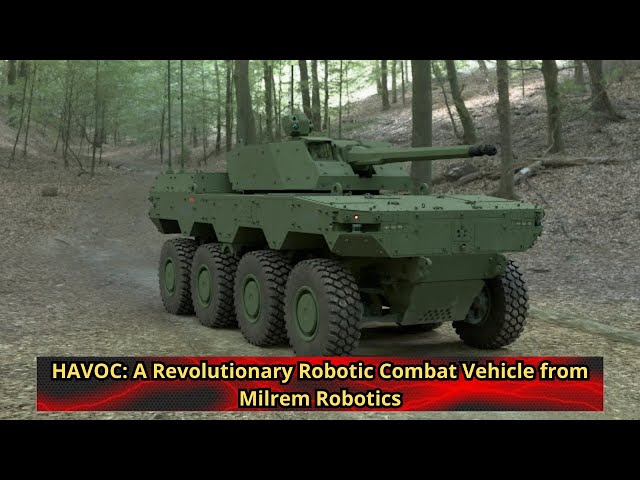 HAVOC A Revolutionary Robotic Combat Vehicle from Milrem Robotics