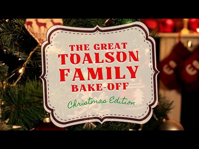 The Great Toalson Family Bake-Off - Holiday Edition