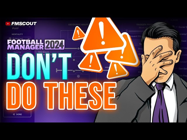 5 Mistakes You NEED To Avoid In FM24 | Football Manager 2024 Tutorial