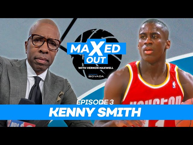 Kenny Smith: “There's a reason why they call him Mad Max." | MaXed Out #3 /w Vernon Maxwell