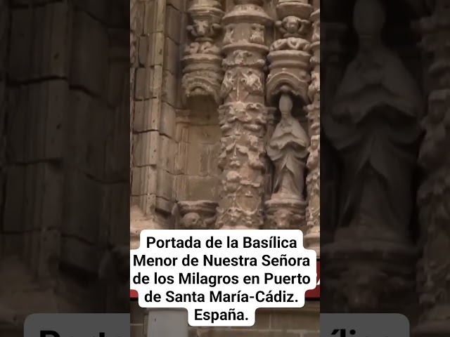 PORTADA DE LA BASÍLICA MENOR DE NTRA. SRA. DE LOS MILAGROS EN PUERTO DE SANTA MARÍA-CÁDIZ. España.