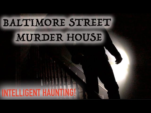 Baltimore Street Murder House - Intelligent Haunting! | Unexplained Cases (2019)