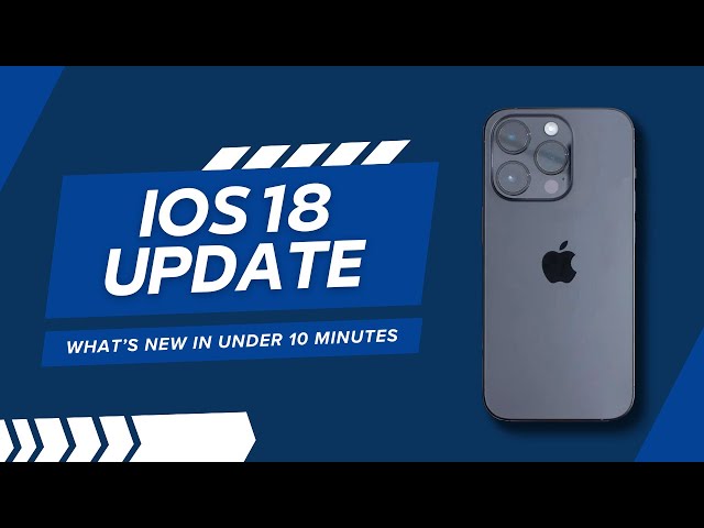 Apple's iOS 18: Key Updates in Under 10 Minutes