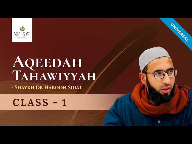 Class 1 - Aqeedah Tahawiyyah By Shaykh Dr Haroon Sidat