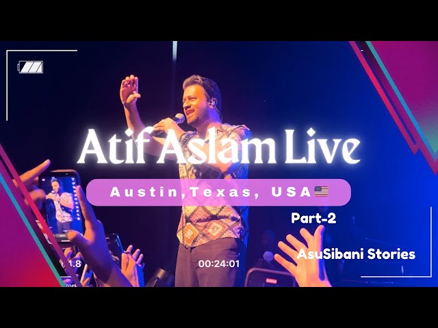 Atif Aslam Live Concert in USA | Part-2 | Austin | Texas | AsuSibani Stories | USA Chapter