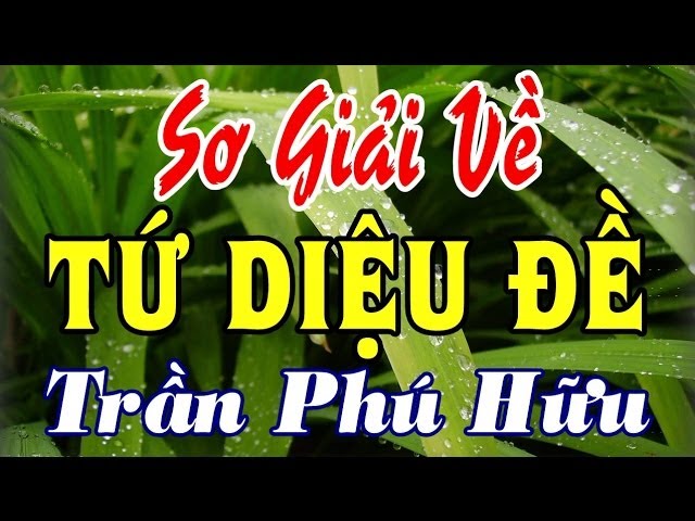 Đề tài: SƠ GIẢI VỀ TỨ DIỆU ĐỀ - Đ.Đ TRẦN PHÚ HỮU