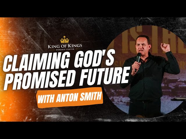 Anton Smith: Claiming God's Promised Future