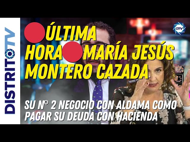 🔴ÚLTIMA HORA🔴MARÍA JESÚS MONTERO CAZADA, SU Nº 2 NEGOCIO CON ALDAMA COMO PAGAR SU DEUDA CON HACIENDA