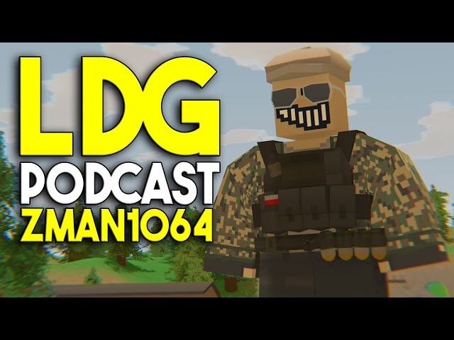 LDG Podcast - zman1064 (Unturned Podcast)