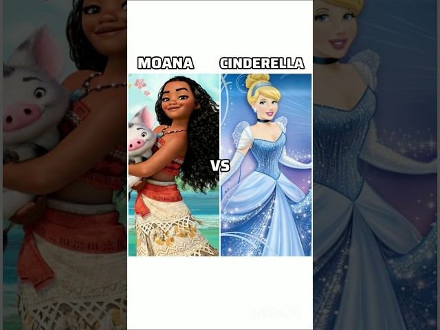 Moana vs Cinderella