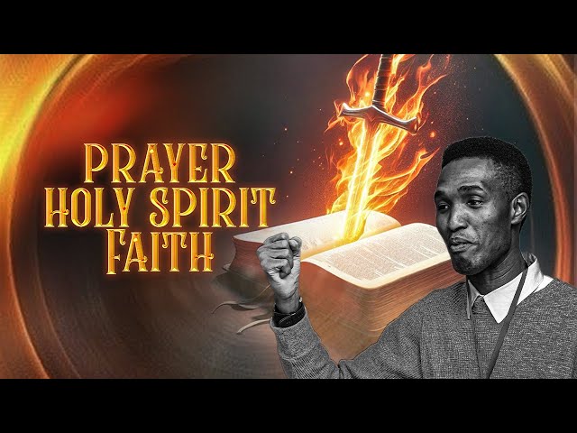 What is Prayer, Who is The Holy Spirit And  How does Faith Work?