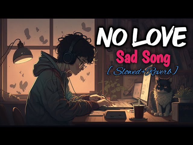 No Love Sad [ slowed+reverb Lofi Song | Lofi Hindi #slowedreverb #trending #lofisong #trendingshorts