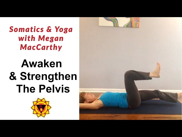 Awaken and Strengthen the Pelvis