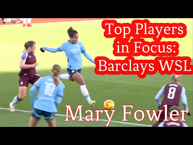 Mary Fowler - match winning quality at the top of the Barclays WSL - Player in Focus